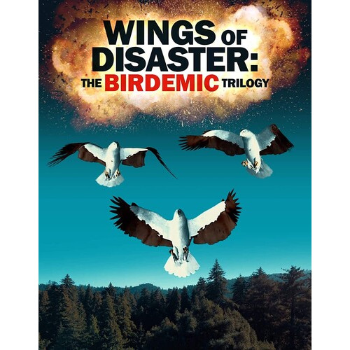 Wings of Disaster: The Birdemic Trilogy